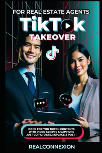TIKTOK TAKEOVER: A TikTok Content Toolkit for Real Estate Agents von Independently published